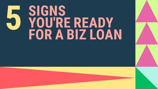 5 Signs That You're Ready for a Business Loan 