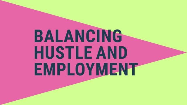 Text graphic with Balancing Hustle and Employment in bold letters