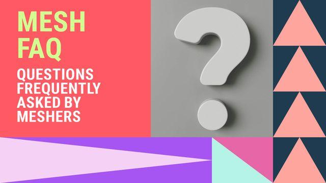 MESHers support FAQ at MESH
