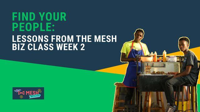 Find Your People: Lessons from the MESH Biz Class Week 2 🌍🔍 