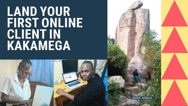 Visual text of land your first online client in Kakamega