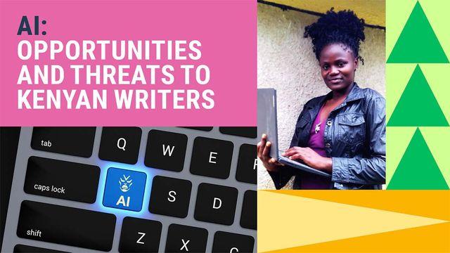 AI: Opportunity or Threat to Kenyan Writers? 