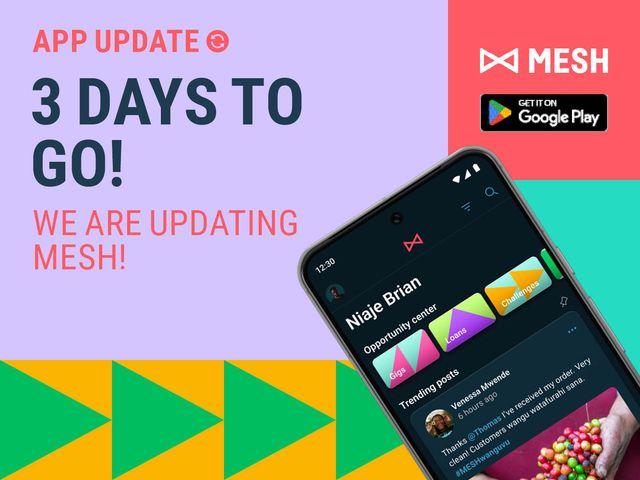 Three Days to Go Mpaka We Start Updating MESH!