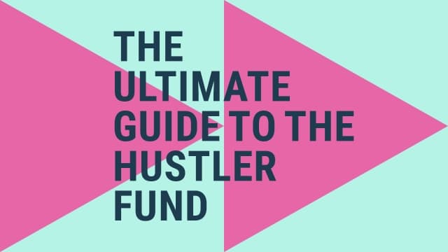 The Hustler Fund- Everything you need to know!